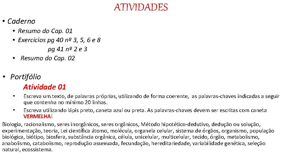 ATIVIDADES • Caderno • Resumo do Cap. 01 • Exercícios pg 40 nº 3,