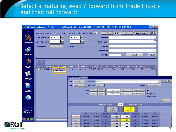 Select a maturing swap / forward from Trade History and then roll forward 37
