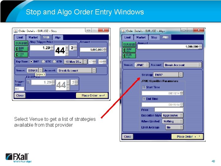 Stop and Algo Order Entry Windows Select Venue to get a list of strategies