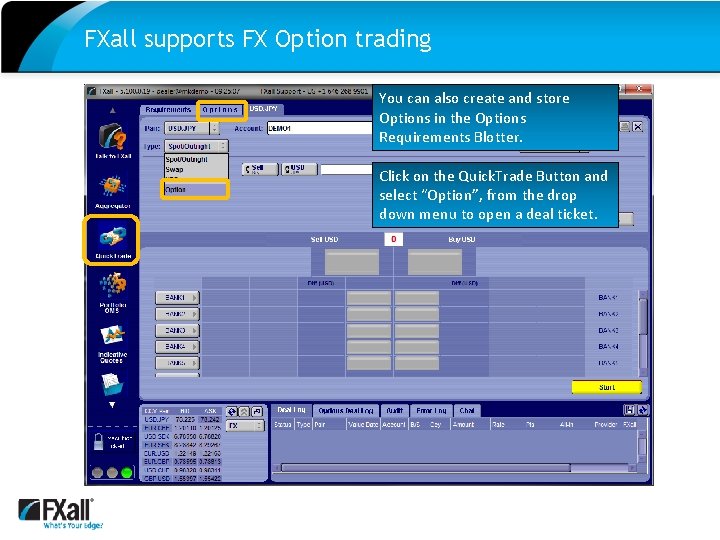 FXall supports FX Option trading You can also create and store Options in the
