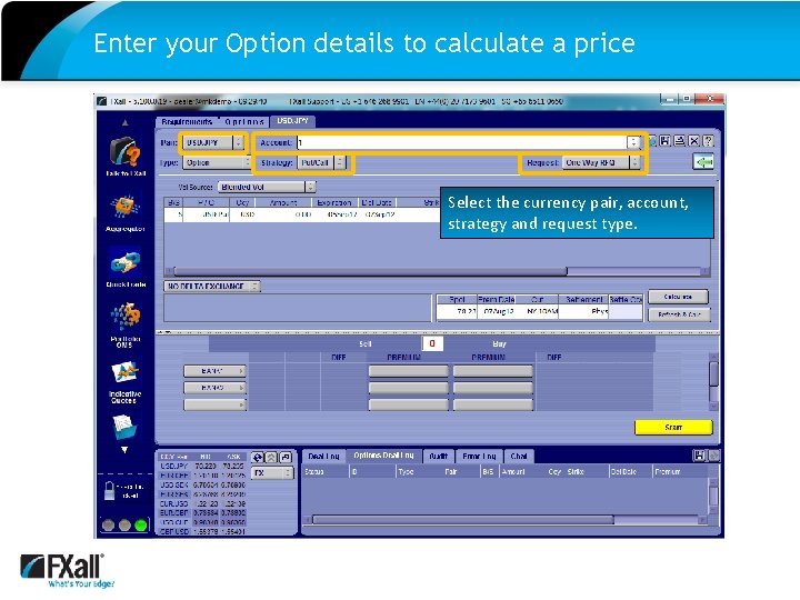 Enter your Option details to calculate a price Select the currency pair, account, strategy