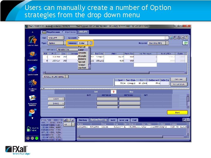 Users can manually create a number of Option strategies from the drop down menu