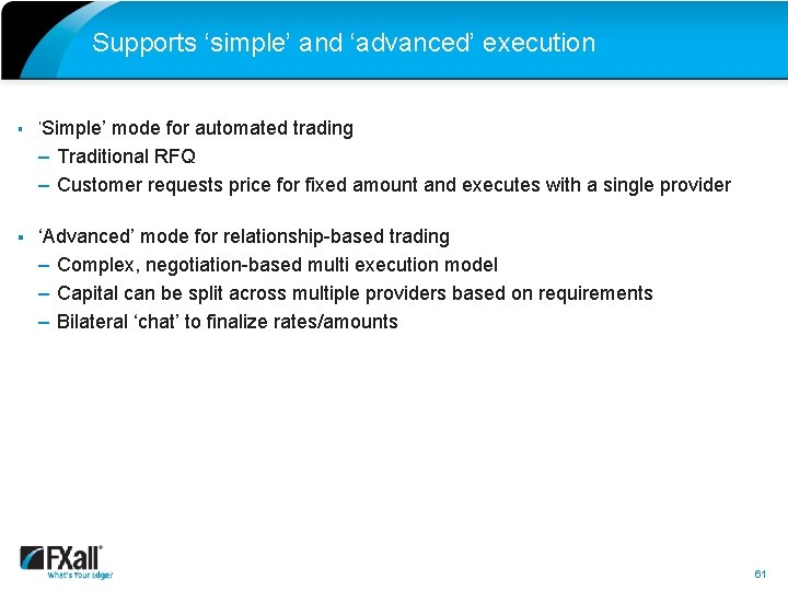 Supports ‘simple’ and ‘advanced’ execution § ‘Simple’ mode for automated trading – Traditional RFQ