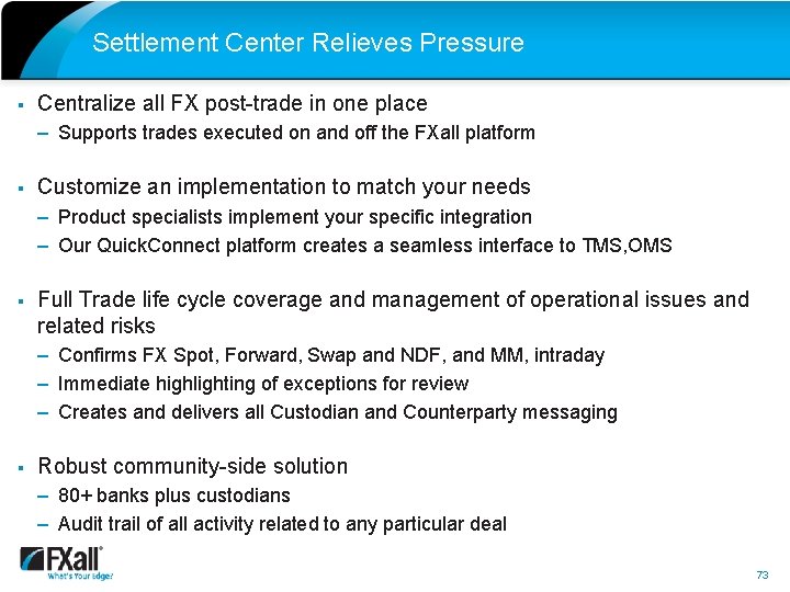 Settlement Center Relieves Pressure § Centralize all FX post-trade in one place – Supports