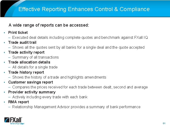 Effective Reporting Enhances Control & Compliance A wide range of reports can be accessed: