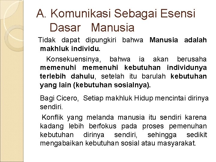 A. Komunikasi Sebagai Esensi Dasar Manusia Tidak dapat dipungkiri bahwa Manusia adalah makhluk individu.