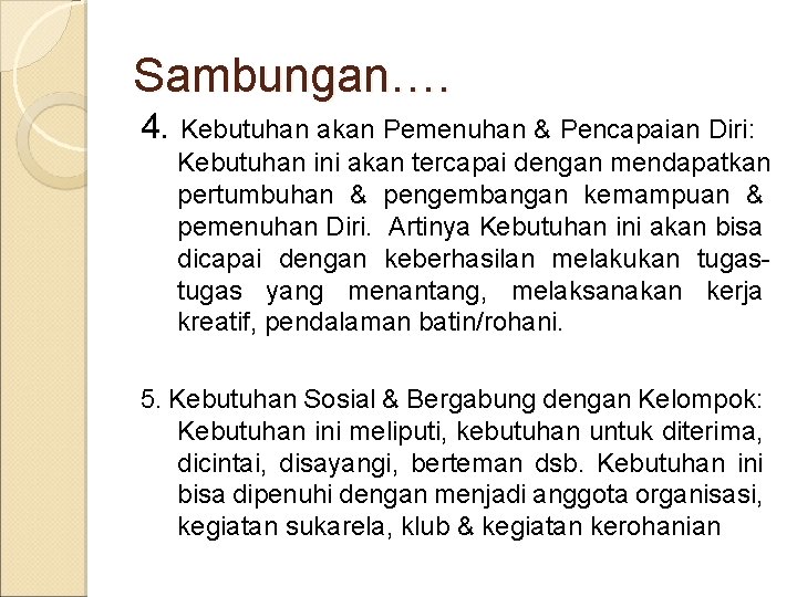 Sambungan…. 4. Kebutuhan akan Pemenuhan & Pencapaian Diri: Kebutuhan ini akan tercapai dengan mendapatkan