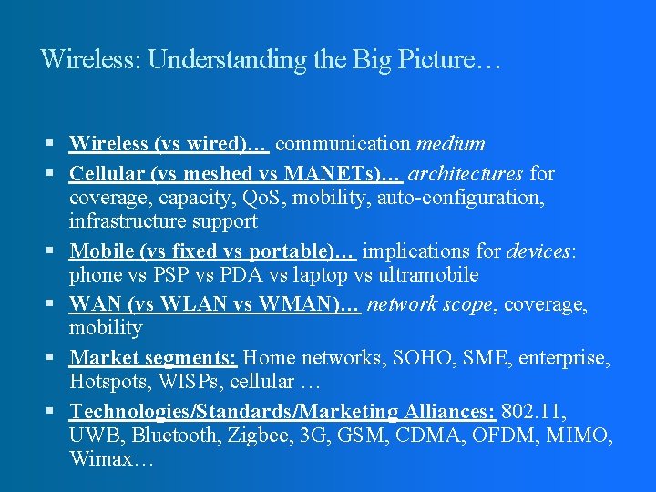 Wireless: Understanding the Big Picture… Wireless (vs wired)… communication medium Cellular (vs meshed vs