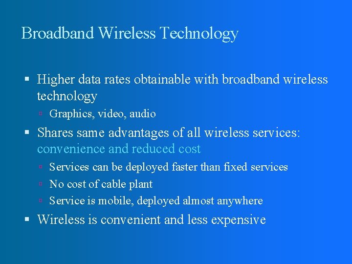Broadband Wireless Technology Higher data rates obtainable with broadband wireless technology Graphics, video, audio