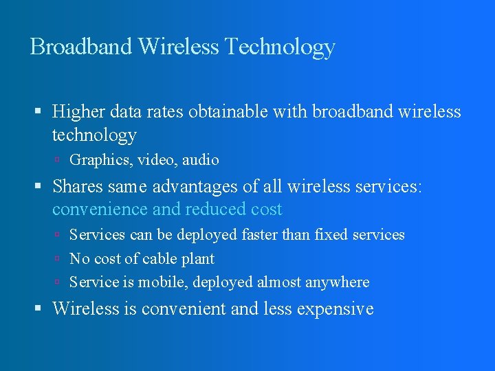 Broadband Wireless Technology Higher data rates obtainable with broadband wireless technology Graphics, video, audio Broadband Wireless Technology Higher data rates obtainable with broadband wireless technology Graphics, video, audio