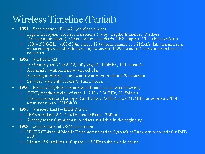 Wireless Timeline (Partial) 1991 - Specification of DECT (cordless phone) Digital European Cordless Telephone Wireless Timeline (Partial) 1991 - Specification of DECT (cordless phone) Digital European Cordless Telephone