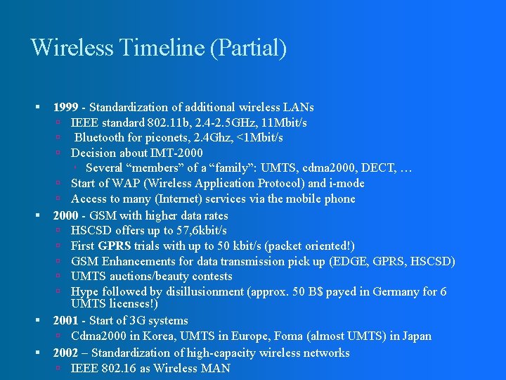 Wireless Timeline (Partial) 1999 - Standardization of additional wireless LANs IEEE standard 802. 11