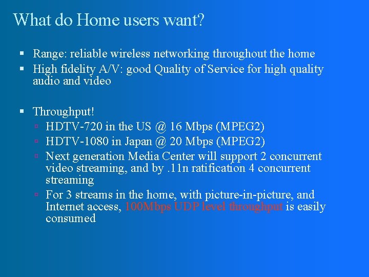 What do Home users want? Range: reliable wireless networking throughout the home High fidelity