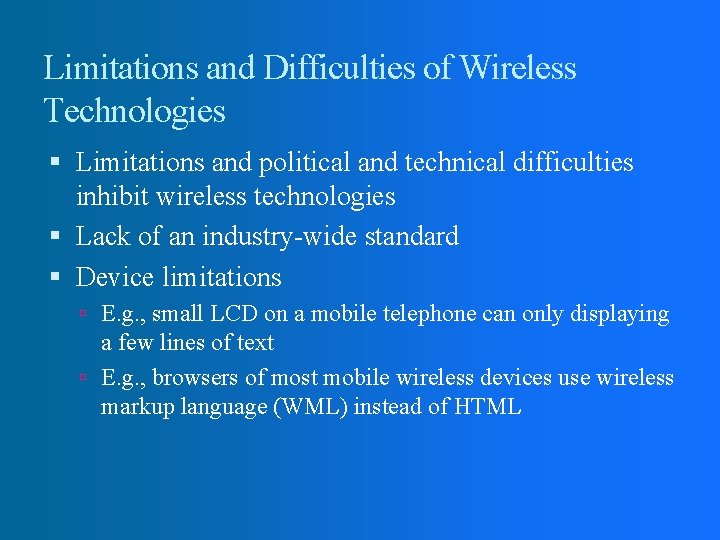 Limitations and Difficulties of Wireless Technologies Limitations and political and technical difficulties inhibit wireless