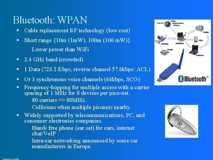 Bluetooth: WPAN Cable replacement RF technology (low cost) Short range {10 m (1 m.