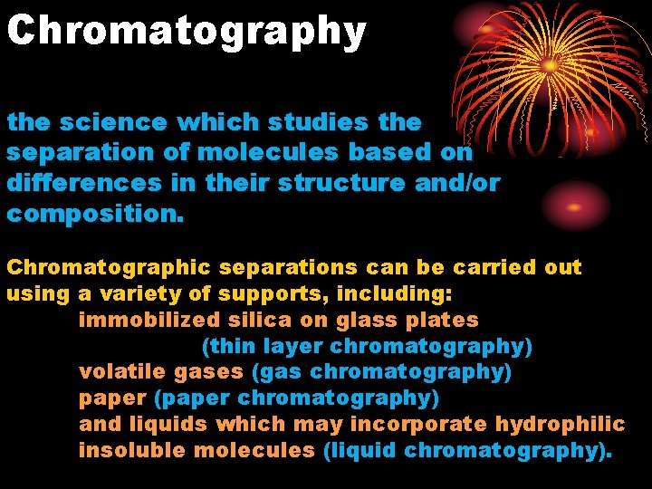 Chromatography the science which studies the separation of molecules based on differences in their