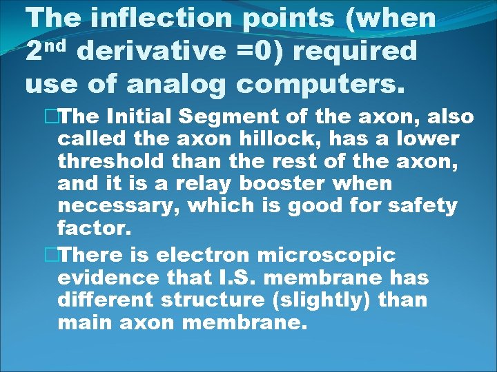 The inflection points (when 2 nd derivative =0) required use of analog computers. �The