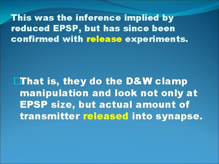 This was the inference implied by reduced EPSP, but has since been confirmed with