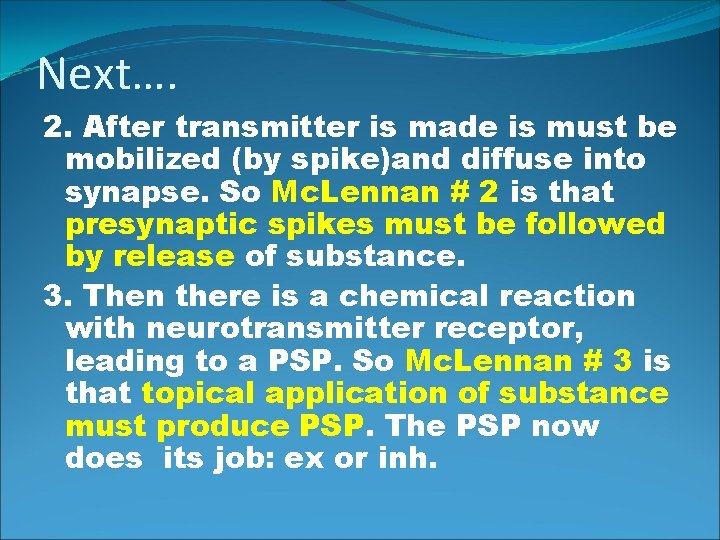 Next…. 2. After transmitter is made is must be mobilized (by spike)and diffuse into