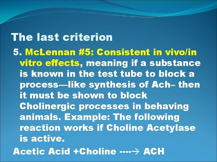 The last criterion 5. Mc. Lennan #5: Consistent in vivo/in vitro effects, meaning if