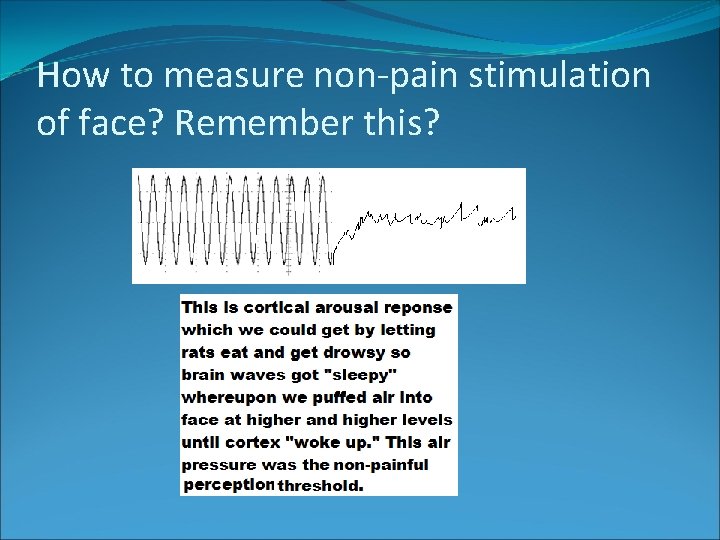 How to measure non-pain stimulation of face? Remember this? 