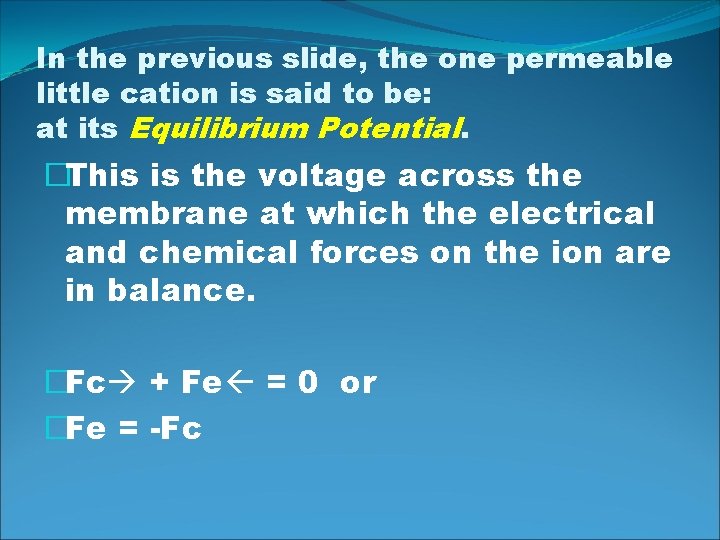 In the previous slide, the one permeable little cation is said to be: at