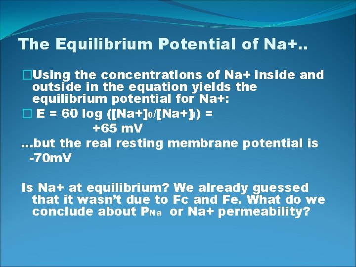 The Equilibrium Potential of Na+. . �Using the concentrations of Na+ inside and outside