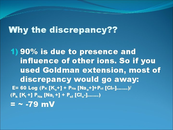 Why the discrepancy? ? 1) 90% is due to presence and influence of other