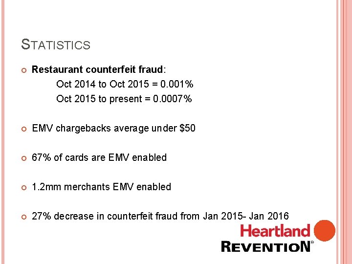 STATISTICS Restaurant counterfeit fraud: Oct 2014 to Oct 2015 = 0. 001% Oct 2015