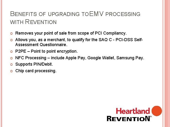 BENEFITS OF UPGRADING TO EMV PROCESSING WITH REVENTION Removes your point of sale from