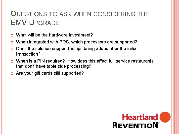 QUESTIONS TO ASK WHEN CONSIDERING THE EMV UPGRADE What will be the hardware investment?