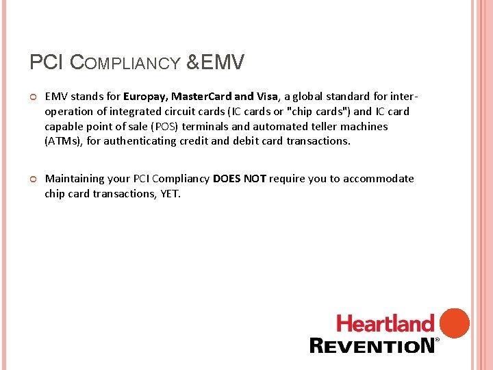 PCI COMPLIANCY & EMV stands for Europay, Master. Card and Visa, a global standard