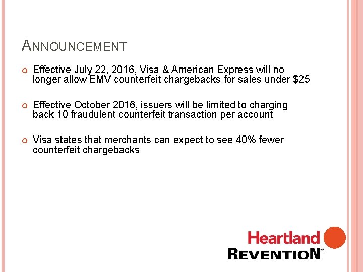 ANNOUNCEMENT Effective July 22, 2016, Visa & American Express will no longer allow EMV