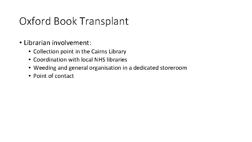 Oxford Book Transplant • Librarian involvement: • • Collection point in the Cairns Library