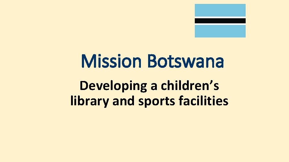 Mission Botswana Developing a children’s library and sports facilities 