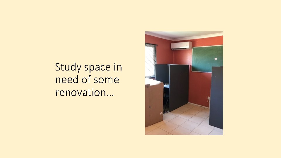 Study space in need of some renovation… 
