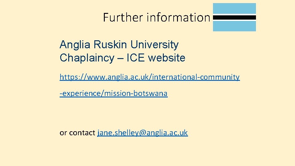 Further information Anglia Ruskin University Chaplaincy – ICE website https: //www. anglia. ac. uk/international-community