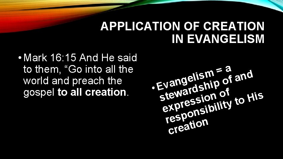 APPLICATION OF CREATION IN EVANGELISM • Mark 16: 15 And He said to them,