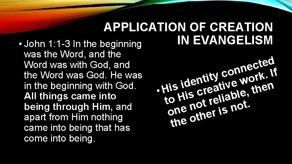 APPLICATION OF CREATION IN EVANGELISM • John 1: 1 -3 In the beginning was