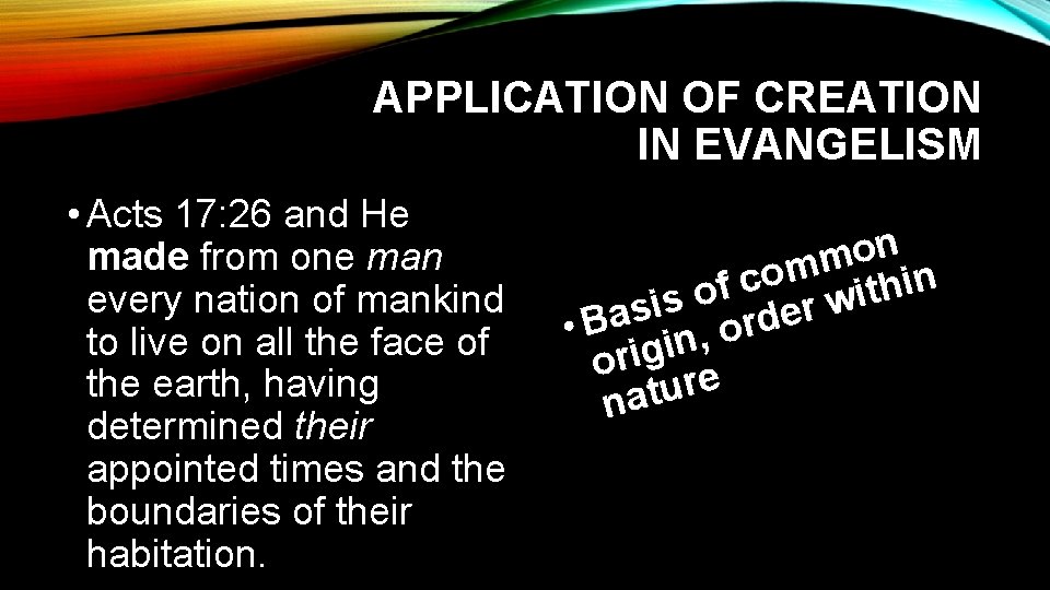 APPLICATION OF CREATION IN EVANGELISM • Acts 17: 26 and He made from one