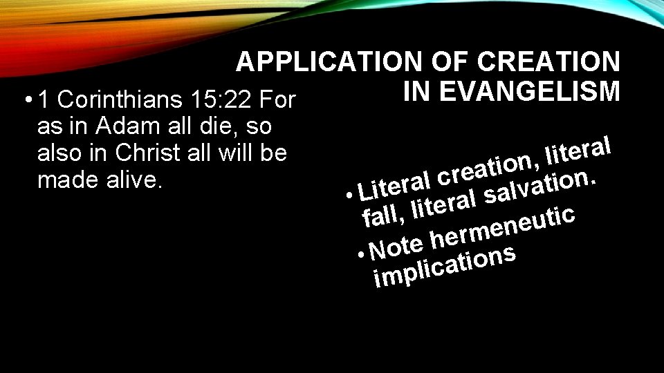 APPLICATION OF CREATION IN EVANGELISM • 1 Corinthians 15: 22 For as in Adam