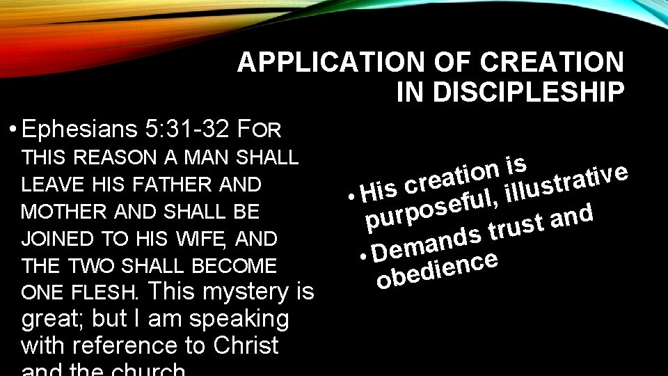 APPLICATION OF CREATION IN DISCIPLESHIP • Ephesians 5: 31 -32 FOR THIS REASON A