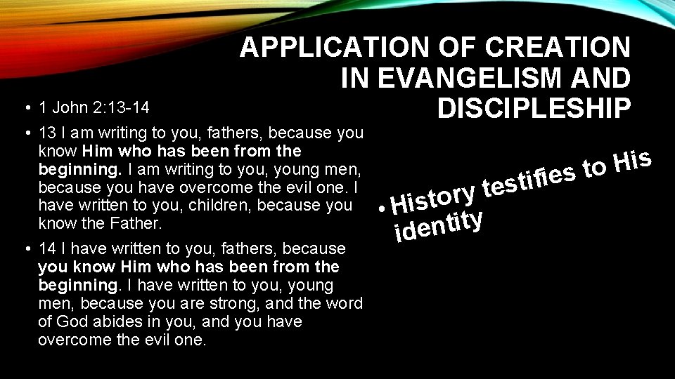 APPLICATION OF CREATION IN EVANGELISM AND DISCIPLESHIP • 1 John 2: 13 -14 •