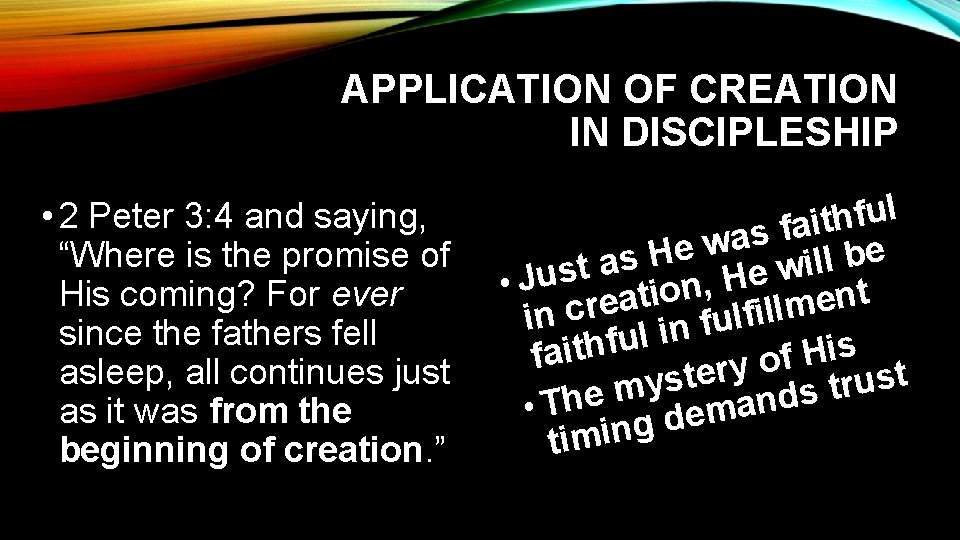 APPLICATION OF CREATION IN DISCIPLESHIP • 2 Peter 3: 4 and saying, “Where is
