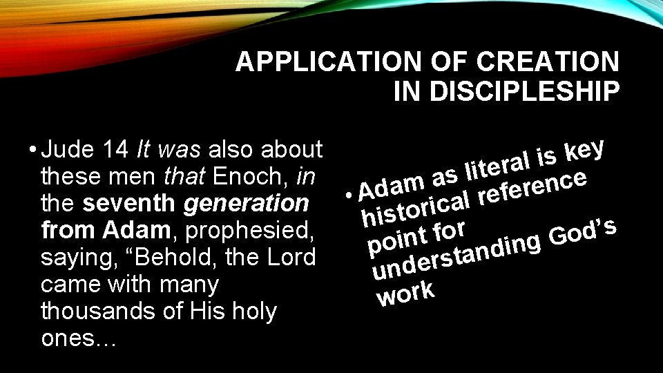 APPLICATION OF CREATION IN DISCIPLESHIP y • Jude 14 It was also about e