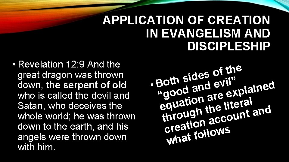 APPLICATION OF CREATION IN EVANGELISM AND DISCIPLESHIP • Revelation 12: 9 And the great