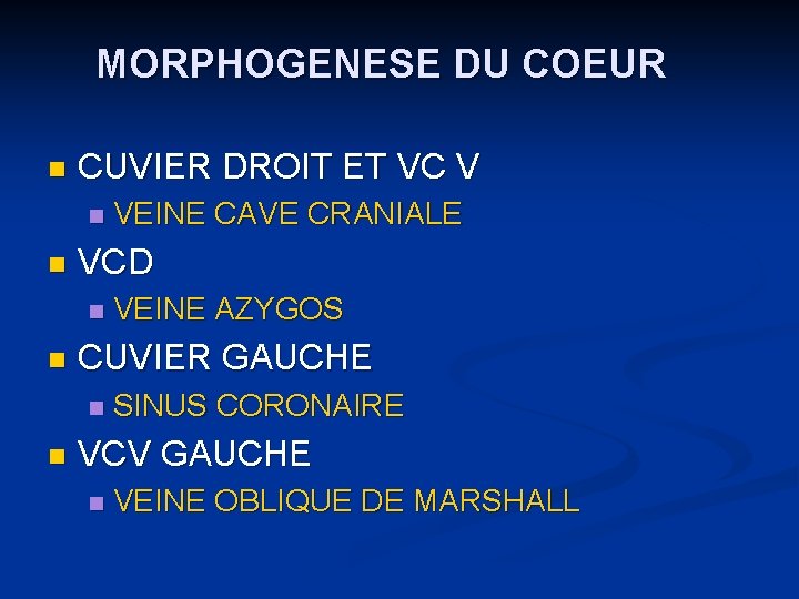 MORPHOGENESE DU COEUR n CUVIER DROIT ET VC V n n VCD n n