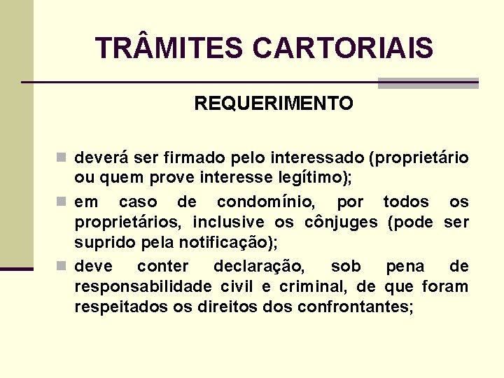 TR MITES CARTORIAIS REQUERIMENTO n deverá ser firmado pelo interessado (proprietário ou quem prove