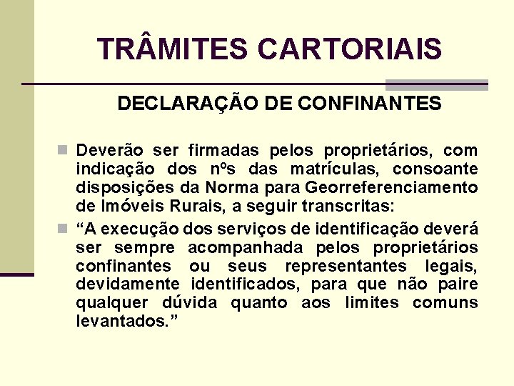 TR MITES CARTORIAIS DECLARAÇÃO DE CONFINANTES n Deverão ser firmadas pelos proprietários, com indicação