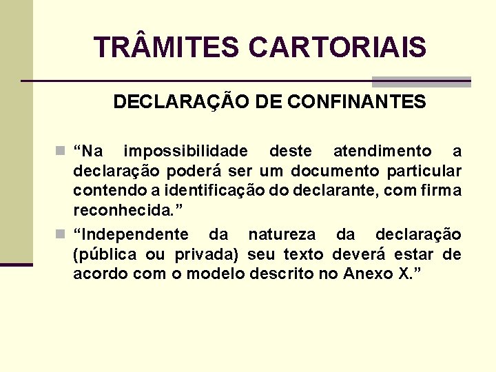 TR MITES CARTORIAIS DECLARAÇÃO DE CONFINANTES n “Na impossibilidade deste atendimento a declaração poderá